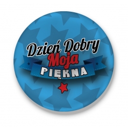 Przypinka Dzień dobry Moja Piękna